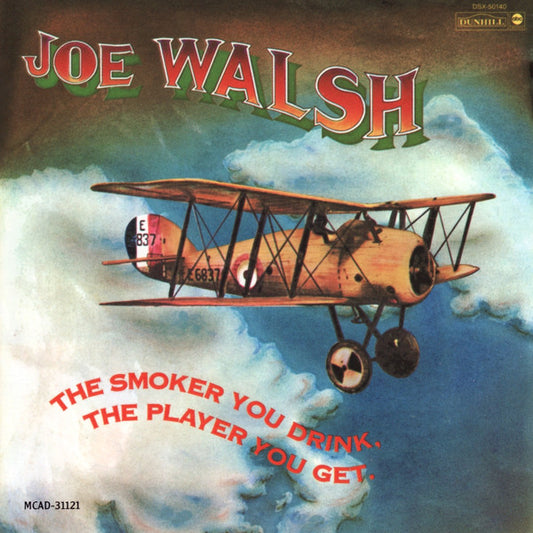 Joe Walsh – The Smoker You Drink, The Player You Get